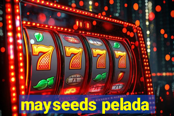mayseeds pelada